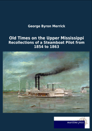 Old Times on the Upper Mississippi - George Byron Merrick