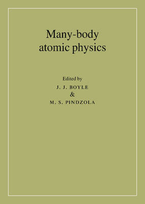 Many-Body Atomic Physics - J. J. Boyle, M. S. Pindzola