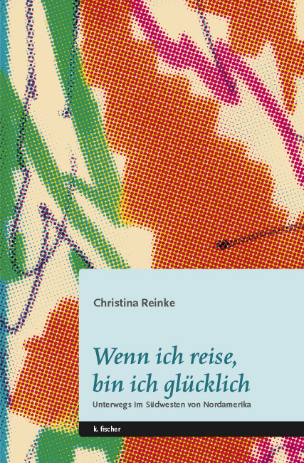 Wenn ich reise, bin ich glücklich - Christina Reinke