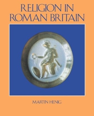 Religion in Roman Britain - Martin Henig