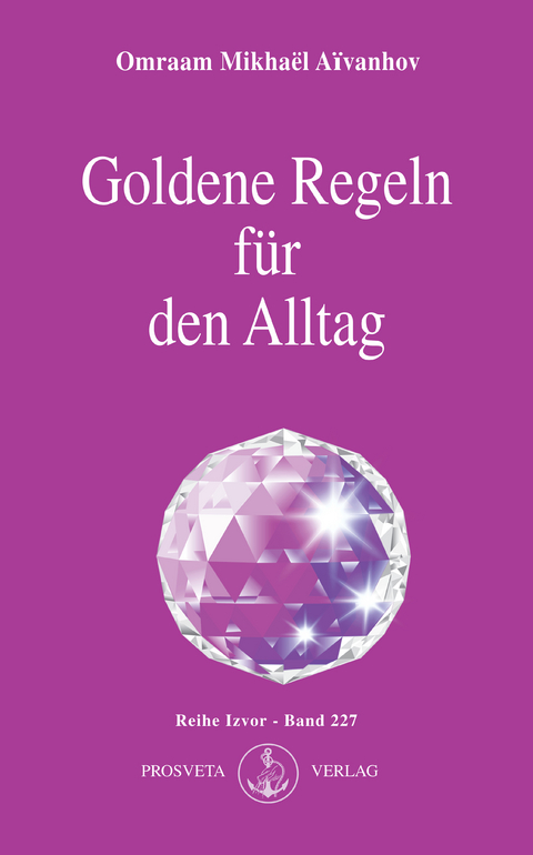 Goldene Regeln für den Alltag - Omraam Mikhael Aivanhov