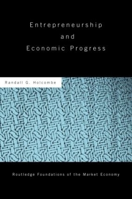 Entrepreneurship and Economic Progress - Randall Holcombe