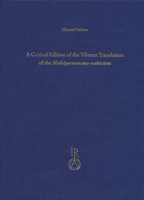 A Critical Edition of the Tibetan Translation of the Mahaparinirvana-mahasutra - Hiromi Habata