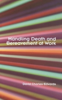 Handling Death and Bereavement at Work - David Charles-Edwards