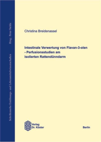 Intestinale Verwertung von Flavan-3-olen  -  Perfusionsstudien am isolierten Rattendünndarm - Christina Breidenassel