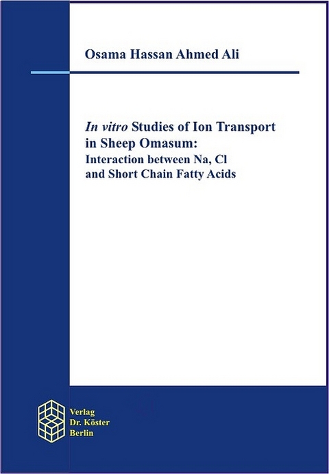 In vitro Studies of Ion Transport in Sheep Omasum: Interaction between Na, Cl, and Short Chain Fatty Acids - Osama H Ali