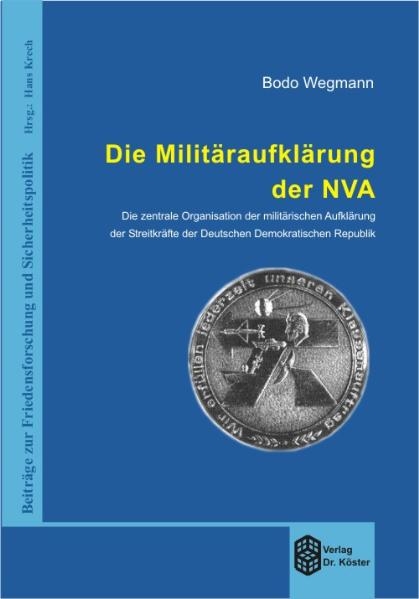 Die Militäraufklärung der NVA - Bodo Wegmann