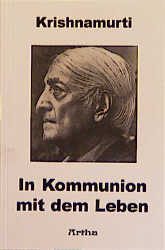 In Kommunion mit dem Leben - Jiddu Krishnamurti