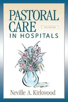 Pastoral Care in Hospitals - Neville A. Kirkwood