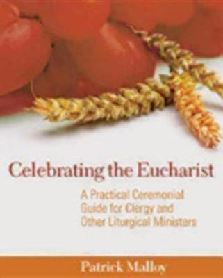 Celebrating the Eucharist - Patrick Malloy