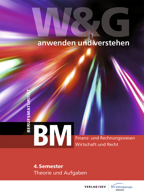 W&G - anwenden und verstehen / W&G - anwenden und verstehen, BM (Berufsmaturität), 4. Semester, Bundle mit digitalen Lösungen -  KV Bildungsgruppe Schweiz