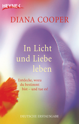 In Licht und Liebe leben - Diana Cooper