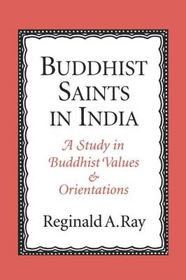 Buddhist Saints in India - Reginald A. Ray