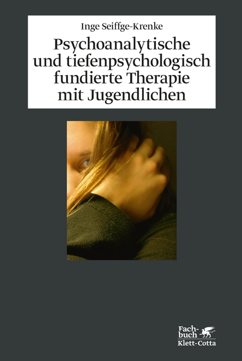 Psychoanalytische und tiefenpsychologisch fundierte Therapie mit Jugendlichen - Inge Seiffge-Krenke