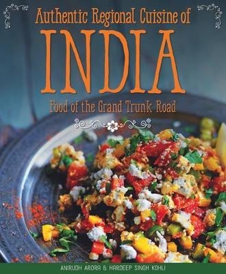 Authentic Regional Cuisine of India - Anirudh Arora, Hardeep Singh Kohli