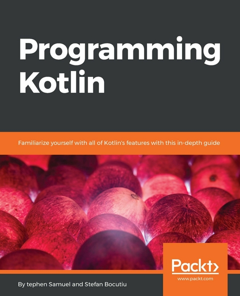 Programming Kotlin -  Bocutiu Stefan Bocutiu,  Samuel Stephen Samuel