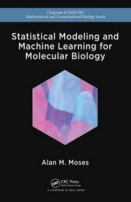 Statistical Modeling and Machine Learning for Molecular Biology -  Alan Moses