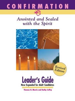 Confirmation: Anointed and Sealed with the Spirit, Revised Leader's Guide - Kathy Coffey