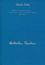 Gesamtausgabe / Waffentechnologie - Pläne und weitere Theorien - Nikola Tesla