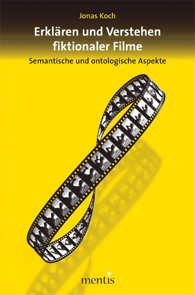 Erklären und Verstehen fiktionaler Filme - Jonas Koch