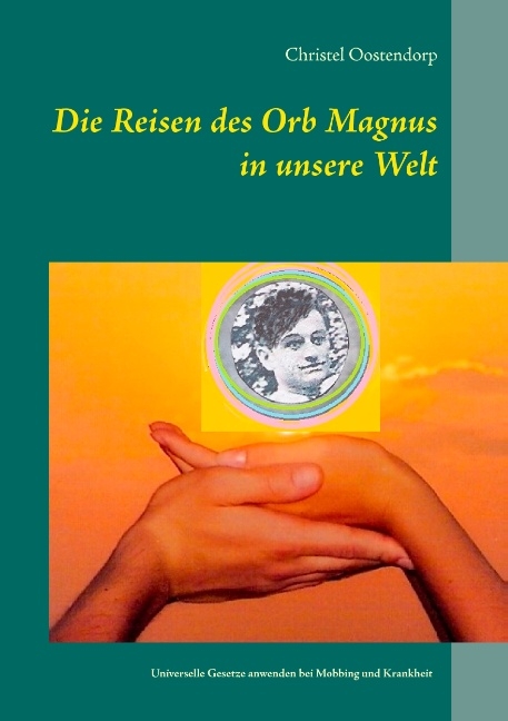 Die Reise des Orb Magnus in unsere Welt - Christel Oostendorp