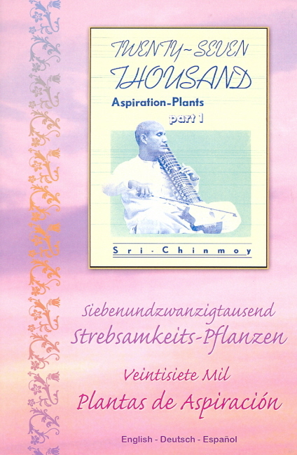 Twenty-Seven Thousand Aspiration-Plants, Part 1 - Sri Chinmoy