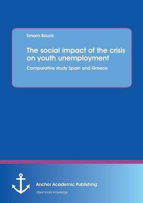 The social impact of the crisis on youth unemployment: Comparative study Spain and Greece - Smaro Boura