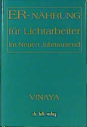 Ernährung für Lichtarbeiter im Neuen Jahrtausend -  Vinaya