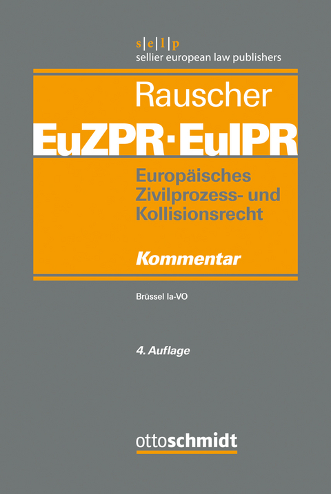 Europäisches Zivilprozess- und Kollisionsrecht EuZPR/EuIPR / Europäisches Zivilprozess- und Kollisionsrecht EuZPR/EuIPR, Band I - 