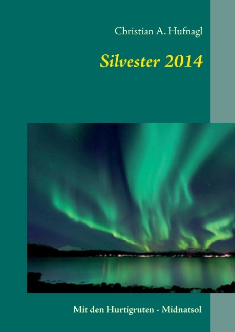 Silvester 2014 nach Norwegen - Christian A. Hufnagl