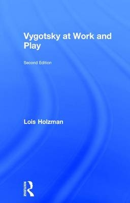 Vygotsky at Work and Play -  Lois Holzman