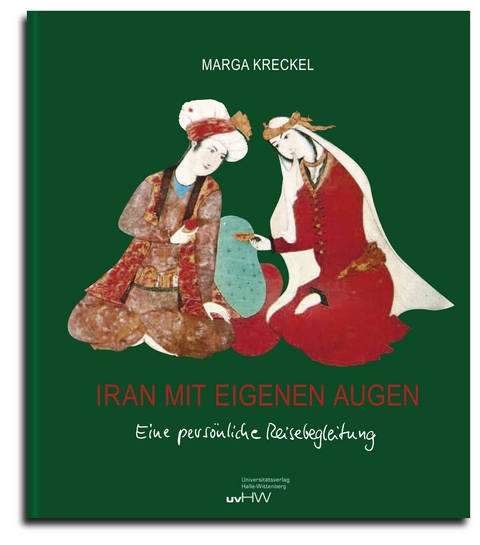 Iran mit eigenen Augen - Marga Kreckel