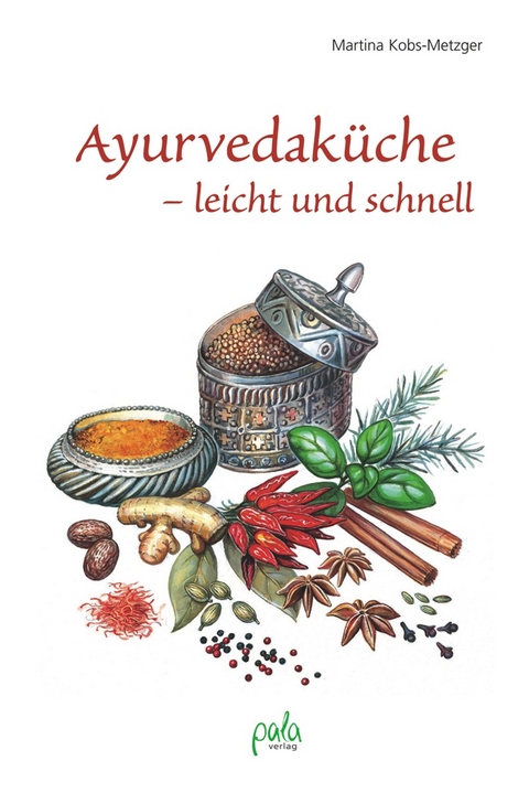 Ayurvedaküche - leicht und schnell - Martina Kobs-Metzger