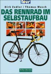 Das Rennrad im Selbstaufbau - Dirk Zedler, Thomas Musch