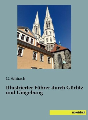 Illustrierter FÃ¼hrer durch GÃ¶rlitz und Umgebung - 