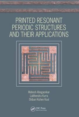 Printed Resonant Periodic Structures and Their Applications - India) Abegaonkar Mahesh (IIT Delhi, New Delhi Shiban Kishen (Indian Institute of Technology Delhi  India) Koul, Hyderabad Lalithendra (CVR College of Engineering  India) Kurra