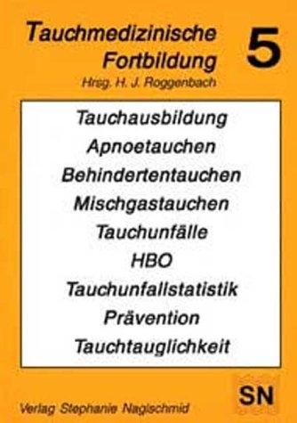 Tauchmedizinische Fortbildung - Axel Kern, Paul Mai, Uwe Hoffmann, Hans J Roggenbach, Sven O Vogel, Ralph Bröcker, Andreas Kärgel, Steffen Scholz, Holger Göbel