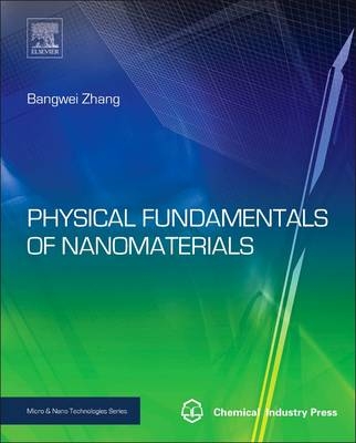 Physical Fundamentals of Nanomaterials - Bangwei Zhang