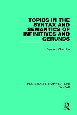 Topics in the Syntax and Semantics of Infinitives and Gerunds -  Gennaro Chierchia