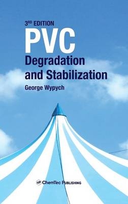 PVC Degradation and Stabilization - George Wypych