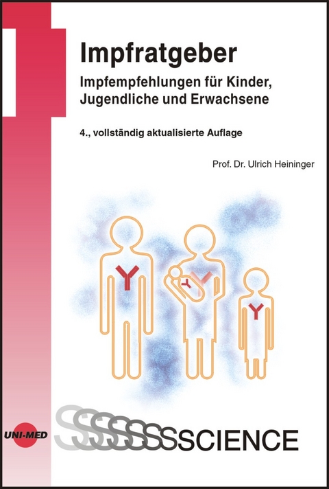 Impfratgeber - Impfempfehlungen für Kinder, Jugendliche und Erwachsene - Ulrich Heininger