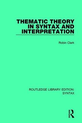 Thematic Theory in Syntax and Interpretation -  Robin Clark