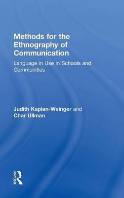 Methods for the Ethnography of Communication - Judith Kaplan-Weinger, Char Ullman