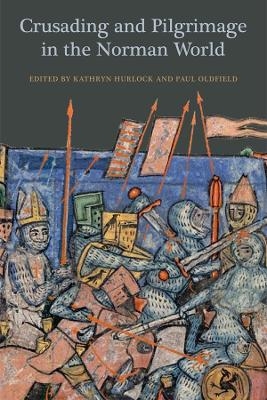 Crusading and Pilgrimage in the Norman World - 