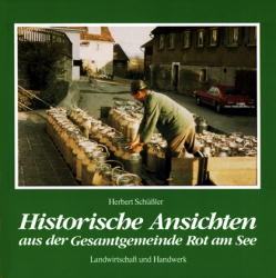 Historische Ansichten aus der Gesamtgemeinde Rot am See - Herbert Schüssler