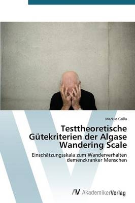 Testtheoretische GÃ¼tekriterien der Algase Wandering Scale - Markus Golla