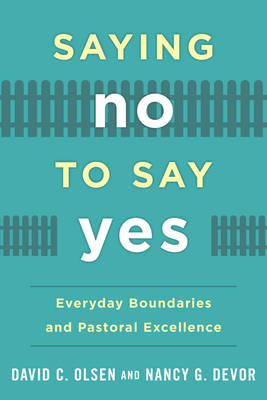 Saying No to Say Yes - David C. Olsen, Nancy G. Devor