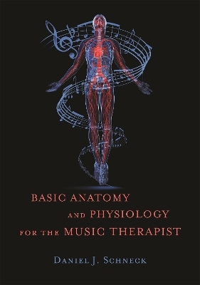 Basic Anatomy and Physiology for the Music Therapist - Daniel J. Schneck