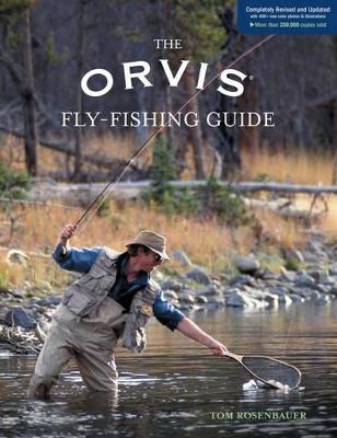 Orvis Fly-Fishing Guide, Completely Revised and Updated with Over 400 New Color Photos and Illustrations - Tom Rosenbauer