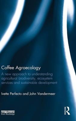 Coffee Agroecology - Ivette Perfecto, John Vandermeer